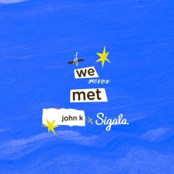 John K & Sigala - If We Never Met